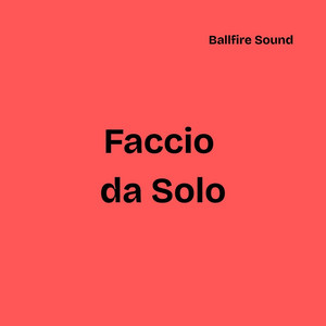 Faccio da solo by Ballfire sound