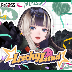 Lucky Loud (儒烏風亭らでん SOLO ver.) by ReGLOSS, 儒烏風亭らでん