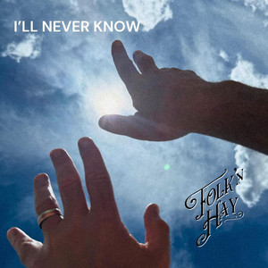 I'll Never Know by Folk'n Hay