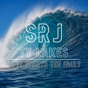 Is It Worth the Fall? by SRJ, Ty Lakes