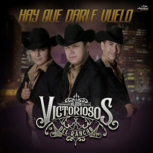 Los Victoriosos Del Rancho - Lo Que Empieza Acaba