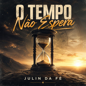O Tempo Não Espera by Julin da Fé, Cleitinho Beatz