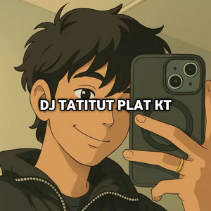 DJ TATITUT PLAT KT by Dj pongsky
