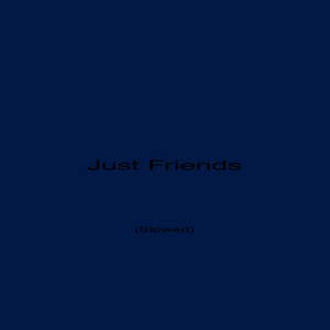 Just Friends - Slowed by 10dollas