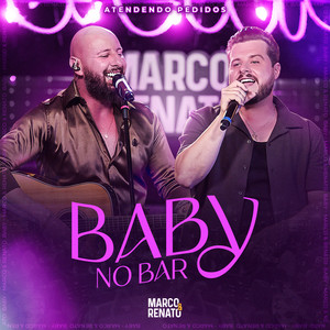 Baby no Bar - Atendendo Pedidos, Ao Vivo by Marco e Renato