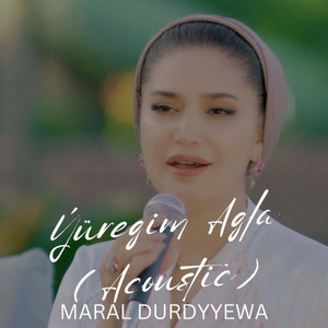 Maral Durdyyewa - Ýüregim Agla (Acoustic)