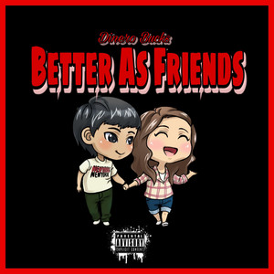Better As Friends by Dinero Bucks