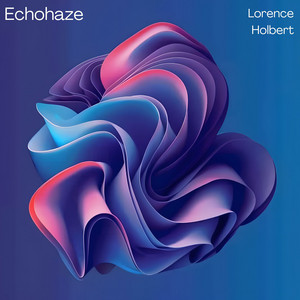 Echohaze by Lorence Holbert