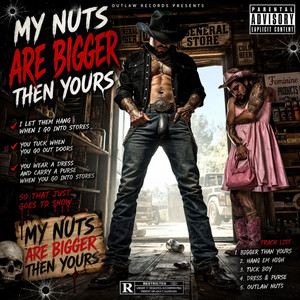 My Nuts Bigger then yours by SkeetSkeet Productions