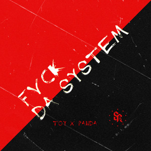Toy & Panda - FVCK DA SYSTEM
