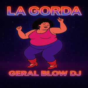 LA GORDA by DJ GERAL BLOW