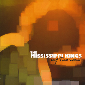 Long Time Comin' - Album by The Mississippi Kings | Spotify