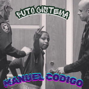 PUTO CISTEMA by MANUEL CODIGO