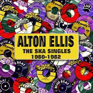 The Ska Singles 1960-1962 - Compilation by Alton Ellis | Spotify