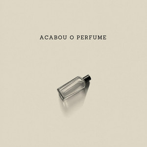 Acabou o perfume by Souldu