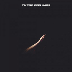 These Feelings by c152