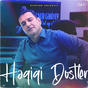 Elsevər Göyçaylı - Həqiqi Dostlar