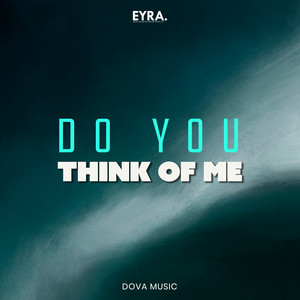 Do You Think Of Me by Dova Music