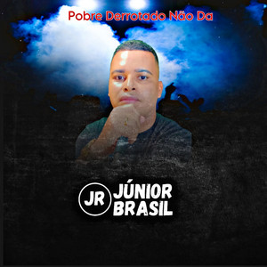 Júnior Brasil - Pobre Derrotado Não Da