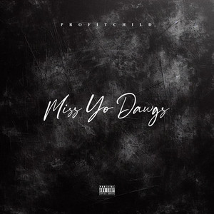 Miss Yo Dawgs by ProfitChild