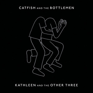 Kathleen and the Other Three - EP by Catfish and the Bottlemen