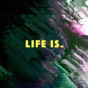 Life IS. album