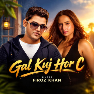 Gal Kuj Hor C by Firoz Khan