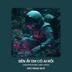 Châu Khải Phong, Weo & PN Ent - Bên Ấy Em Có Ai Rồi (WEO Remix Beat)