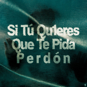 Si Tú Qu1eres Que Te Pida Perdón by DE1VEZxTODAS