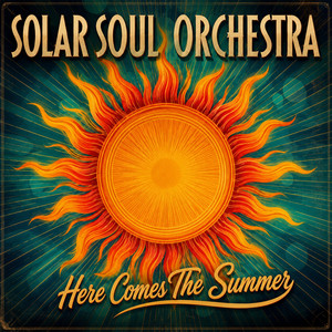 Here Comes The Summer by Solar Soul Orchestra