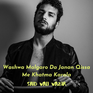 Said Wali Wazir - Washwa Malgaro Da Janan Qissa Me Khatma Karala