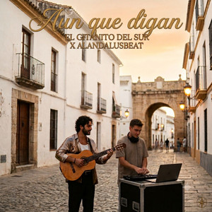 Aun Que Digan by El Gitanito Del Sur, Alandalusbeat