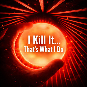 I Kill It (That's What I Do) by Mike Z