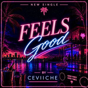 Feels Good by Ceviiche