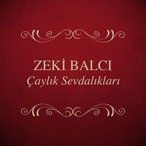 Zeki Balcı - Çaylık Sevdalıkları