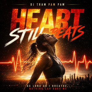 HEART STILL BEATS by DJ Tram Pam Pam
