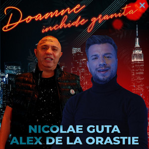 Nicolae Guță & Alex de la Orastie - Doamne Inchide Granita