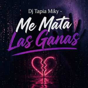 Me Mata las Ganas by DJ TAPIA MIKY