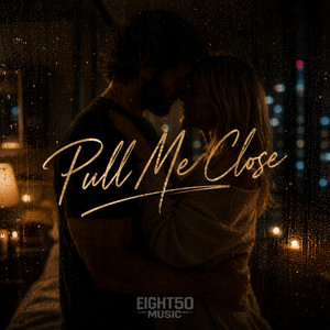 Pull Me Close by Eight50Music