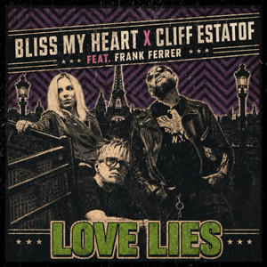Love Lies by BLISS MY HEART, Cliff Estatof, Frank Ferrer