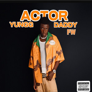 Actor by YUNGG DADDY FW