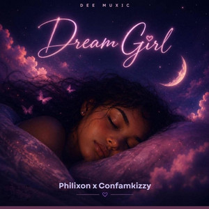 Dream Girl by Philixon, Dee Muxic, Confamkizzy