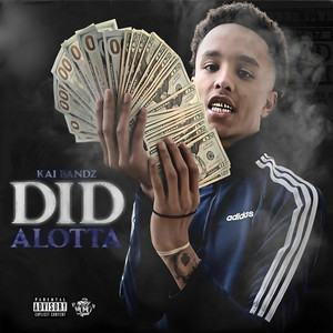 Did Alotta by Kai Bandz