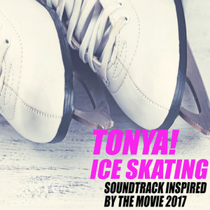 Tonya! Ice Skating (Soundtrack Inspired by the Movie 2017) album
