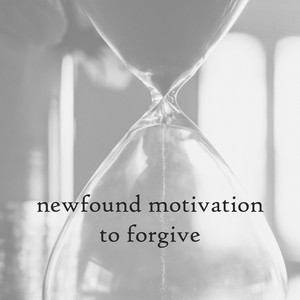 newfound motivation to forgive by Robert Anton Strobel