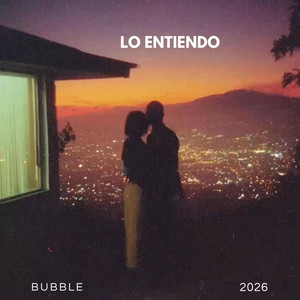 Lo Entiendo by BUBBLE