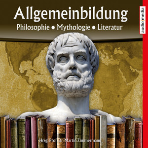 Allgemeinbildung - Philosophie • Mythologie • Literatur