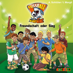 Freundschaft oder Sieg [Fußball-Haie 10 (Ungekürzt)]