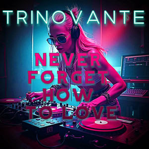 Never Forget to Love by TRiNoVaNTe