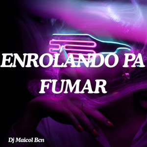 ENROLANDO PA FUMAR by Dj Maicol Bcn